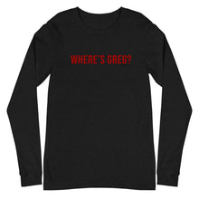 Load image into Gallery viewer, Where&#39;s Greg? Unisex Long Sleeve Tee
